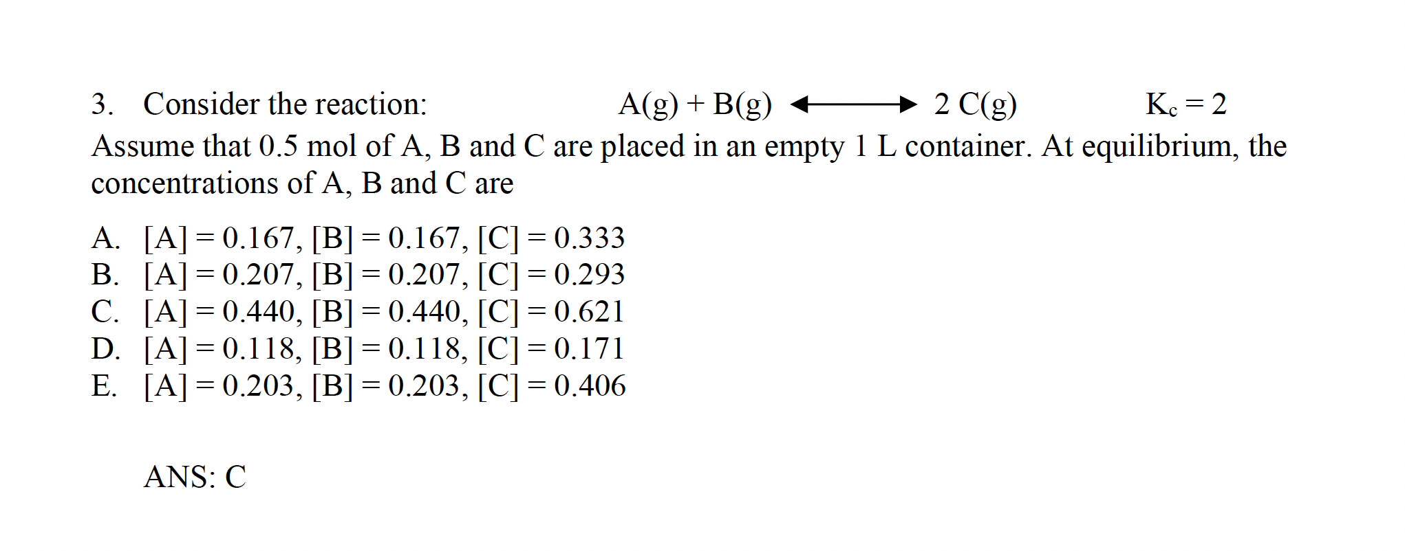 Solved - 3. Consider The Reaction: A(g) + B(g) 2 C(g) K. = 2 | Chegg.com