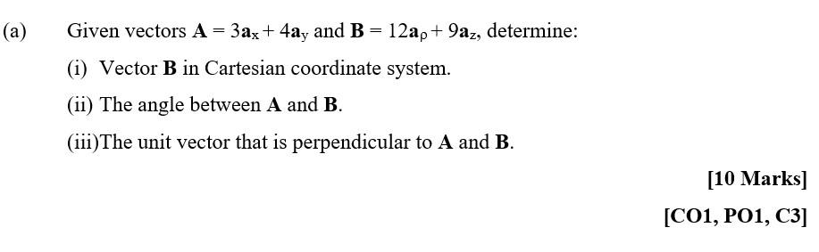 Solved A Given Vectors A 3ax 4ay And B 12ap 9az