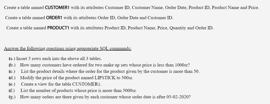 Solved Create a table named CUSTOMER1 with its attributes | Chegg.com