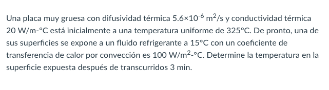 Una placa muy gruesa con difusividad térmica \( 5.6 \times 10^{-6} \mathrm{~m}^{2} / \mathrm{s} \) y conductividad térmica \(