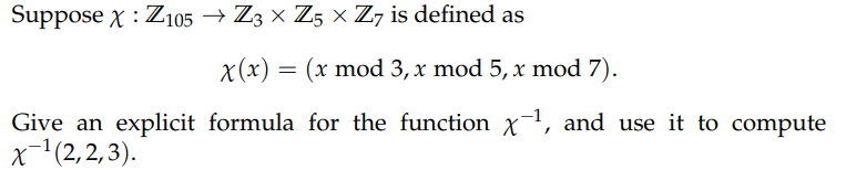 Solved by an EXPERT Suppose χ:Z105→Z3×Z5×Z7 is ﻿defined | Chegg.com