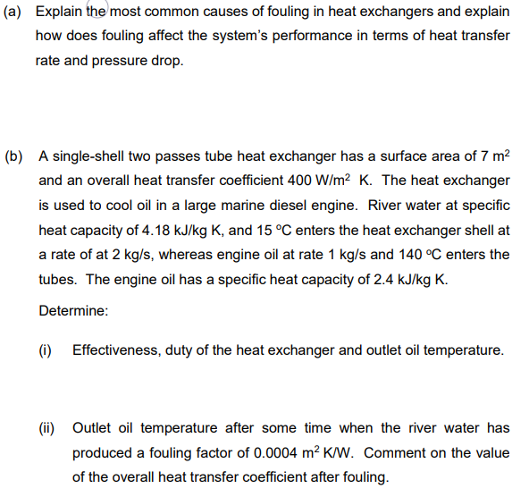 Solved (a) Explain the most common causes of fouling in heat