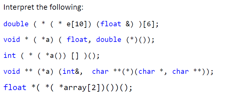 Solved Interpret the following: double ( * ( * e[10]) (float | Chegg.com
