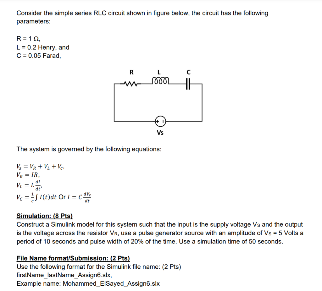 Consider the simple series RLC circuit shown in figure below, the circuit has the following parameters:
\[
\begin{array}{l}
\