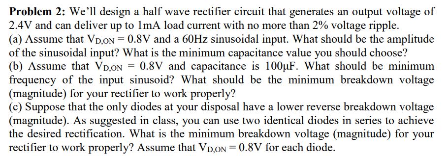 Solved Problem 2: We'll design a half wave rectifier circuit | Chegg.com