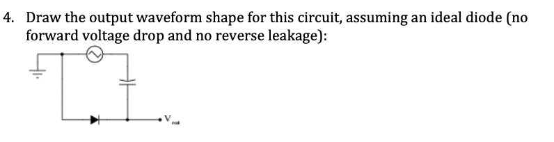 Solved 4. Draw the output waveform shape for this circuit, | Chegg.com