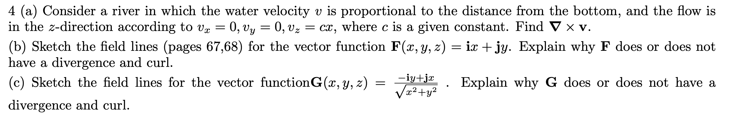 Solved 4 (a) Consider a river in which the water velocity v | Chegg.com