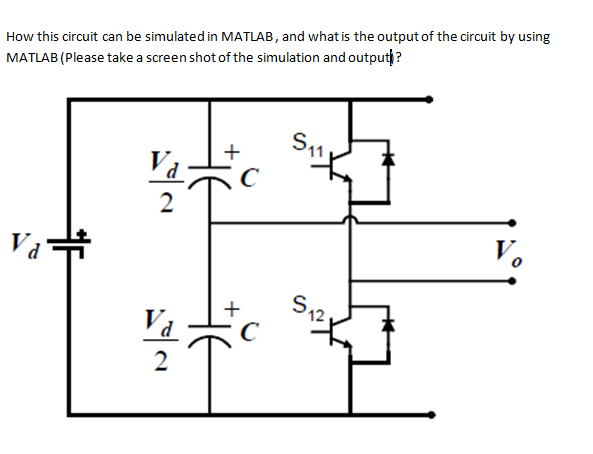 Solved How this circuit can be simulated in MATLAB, and what Circuit Diagram