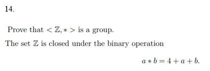 Solved Prove that Z,∗ is a group. The set Z is closed | Chegg.com