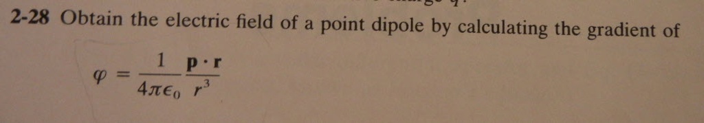 Solved 2-28 Obtain the electric field of a point dipole by | Chegg.com