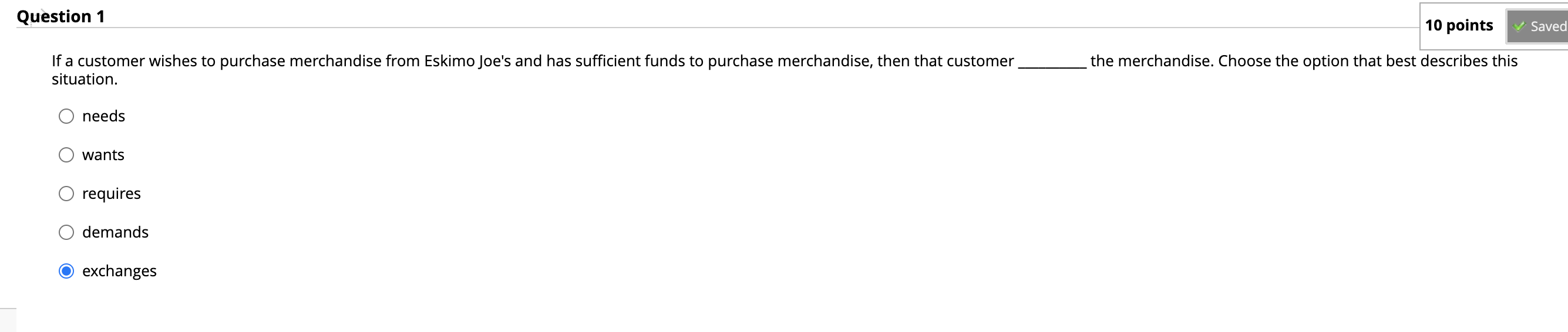 If a customer wishes to purchase merchandise from Eskimo Joes and has sufficient funds to purchase merchandise, then that cu