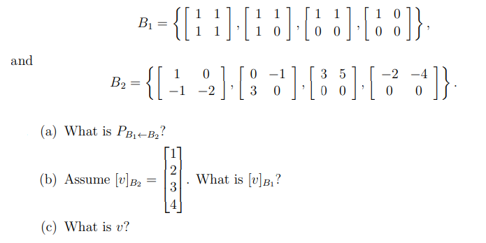 Solved B1={[1111],[1110],[1010],[1000]}, and | Chegg.com