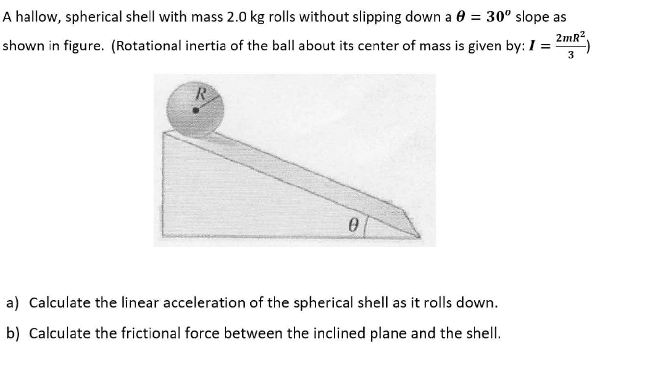 Solved = A hallow, spherical shell with mass 2.0 kg rolls | Chegg.com