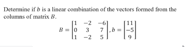 Solved Determine If B Is A Linear Combination Of The Vectors | Chegg.com