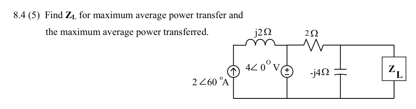 Solved 8.4 (5) Find ZL for maximum average power transfer | Chegg.com