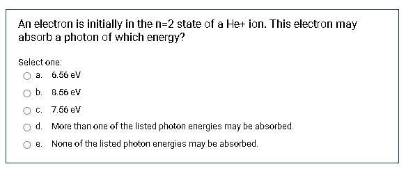 Solved An electron is initially in the n=2 state of a He+ | Chegg.com