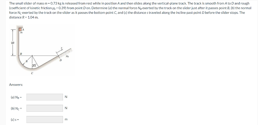 Solved The small slider of mass m=0.73 kg is released from | Chegg.com