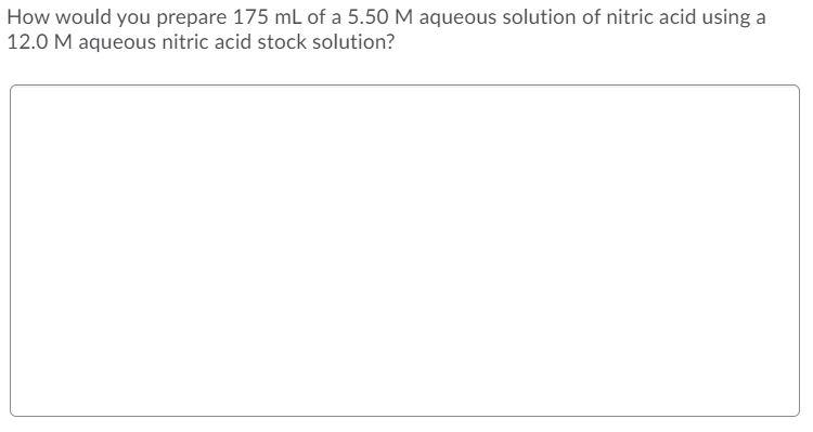 Solved How would you prepare 175 mL of a 5.50 M aqueous | Chegg.com