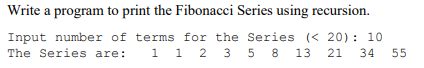 Solved Write a program to print the Fibonacci Series using | Chegg.com