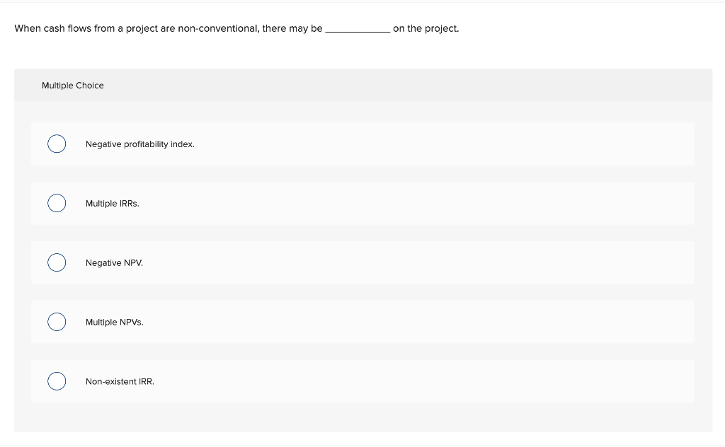 Solved When cash flows from a project are nonconventional,