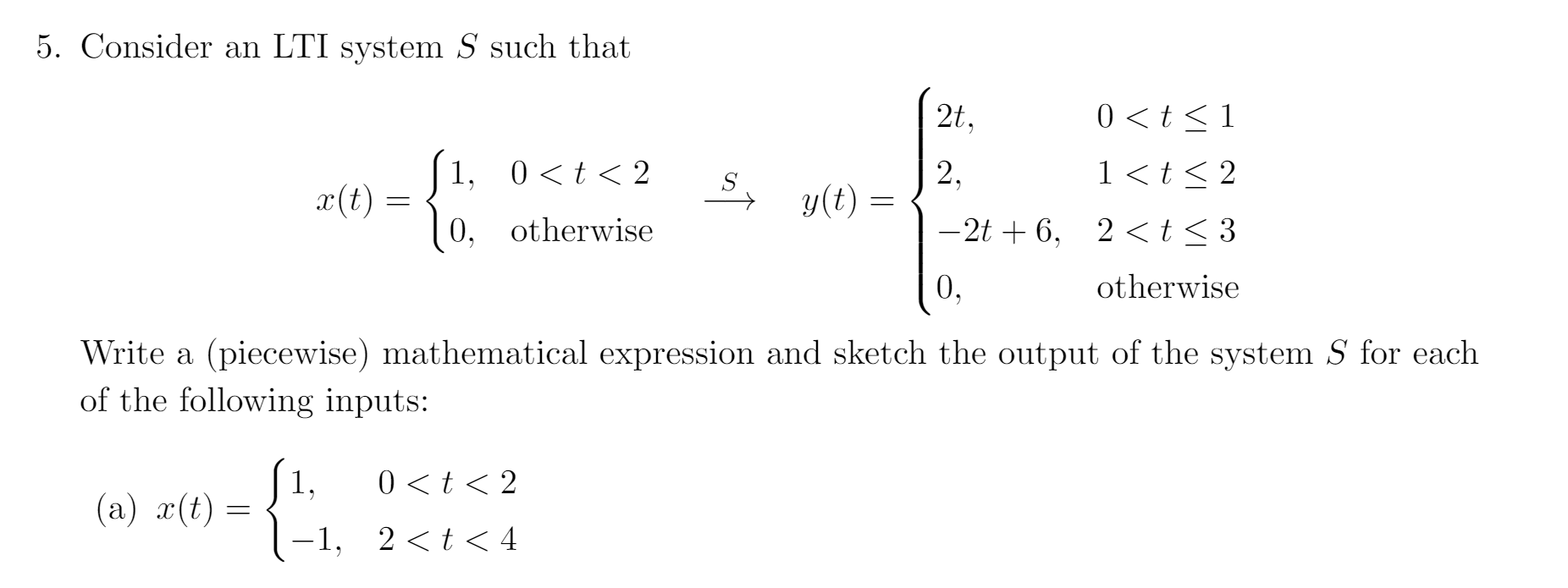 Solved 5. Consider an LTI system S such that 2t, 0 | Chegg.com