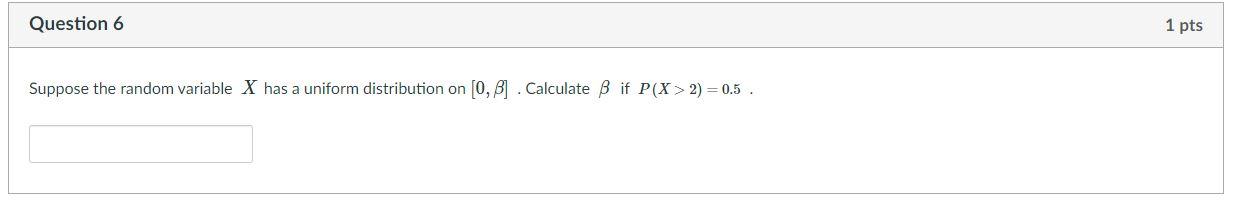 Solved Question 6 1 pts Suppose the random variable X has a | Chegg.com