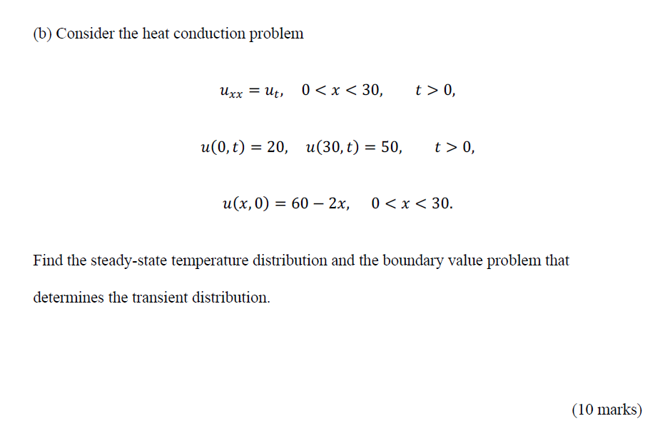 Solved (b) Consider the heat conduction problem Uxx = Ut, 0 | Chegg.com