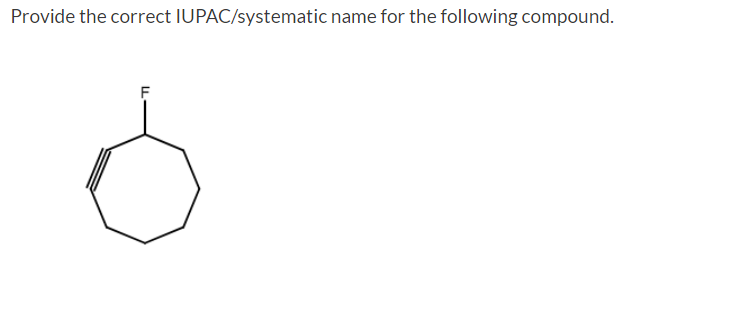 Provide the correct IUPAC/systematic name for the following compound.