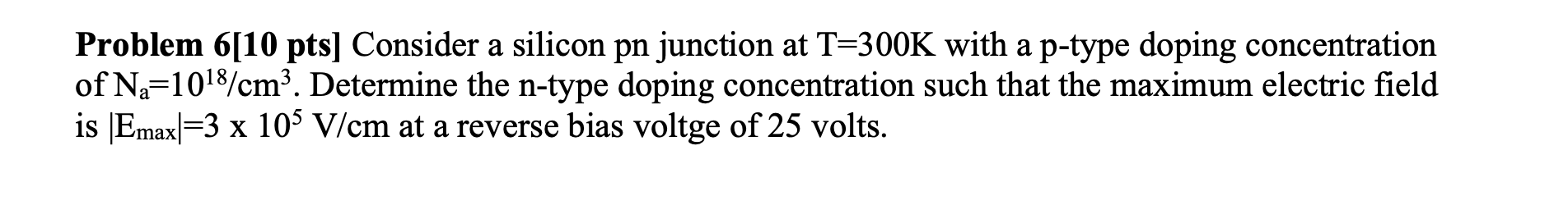 Solved Problem 6[10 ptsConsider a silicon pn junction at | Chegg.com