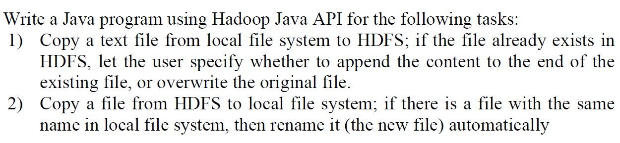 Solved Write a Java program using Hadoop Java API for the | Chegg.com