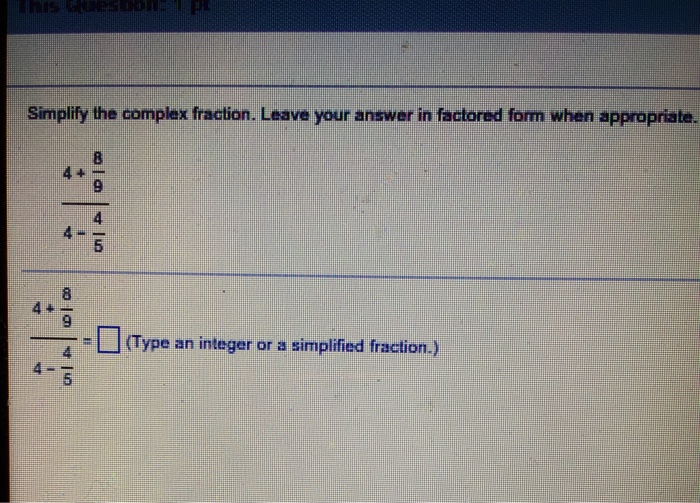 Solved Simplify the complex fraction. Leave your answer in | Chegg.com