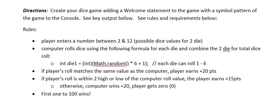 Solved Directions: Create your dice game adding a Welcome | Chegg.com