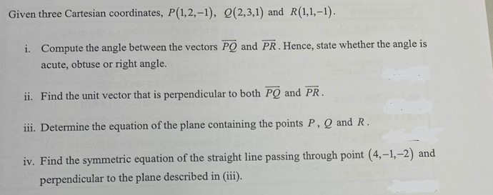 Solved Given Three Cartesian Coordinates, P(1,2,−1),Q(2,3,1) | Chegg.com