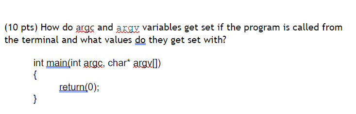 Solved (10 pts) How do argc and argv variables get set if | Chegg.com