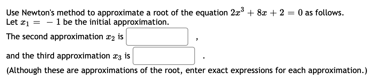 Solved Use Newton's method to approximate a root of the | Chegg.com