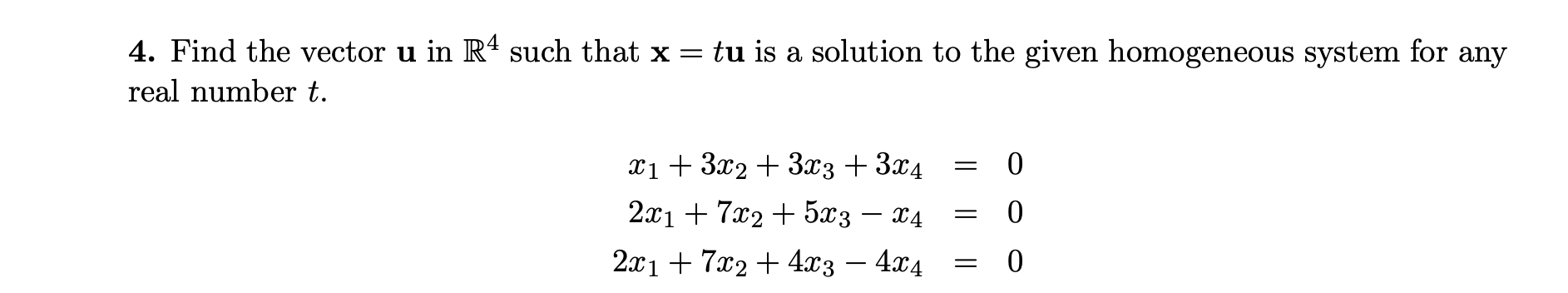 Solved 4. Find the vector u in R4 such that x=tu is a | Chegg.com