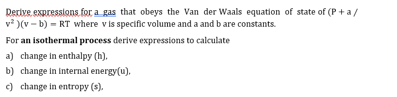 Solved Derive expressions for a gas that obeys the Van der | Chegg.com