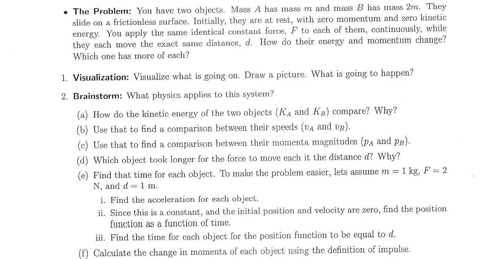 Solved • The Problem: You have two objects. Mass A has mass | Chegg.com