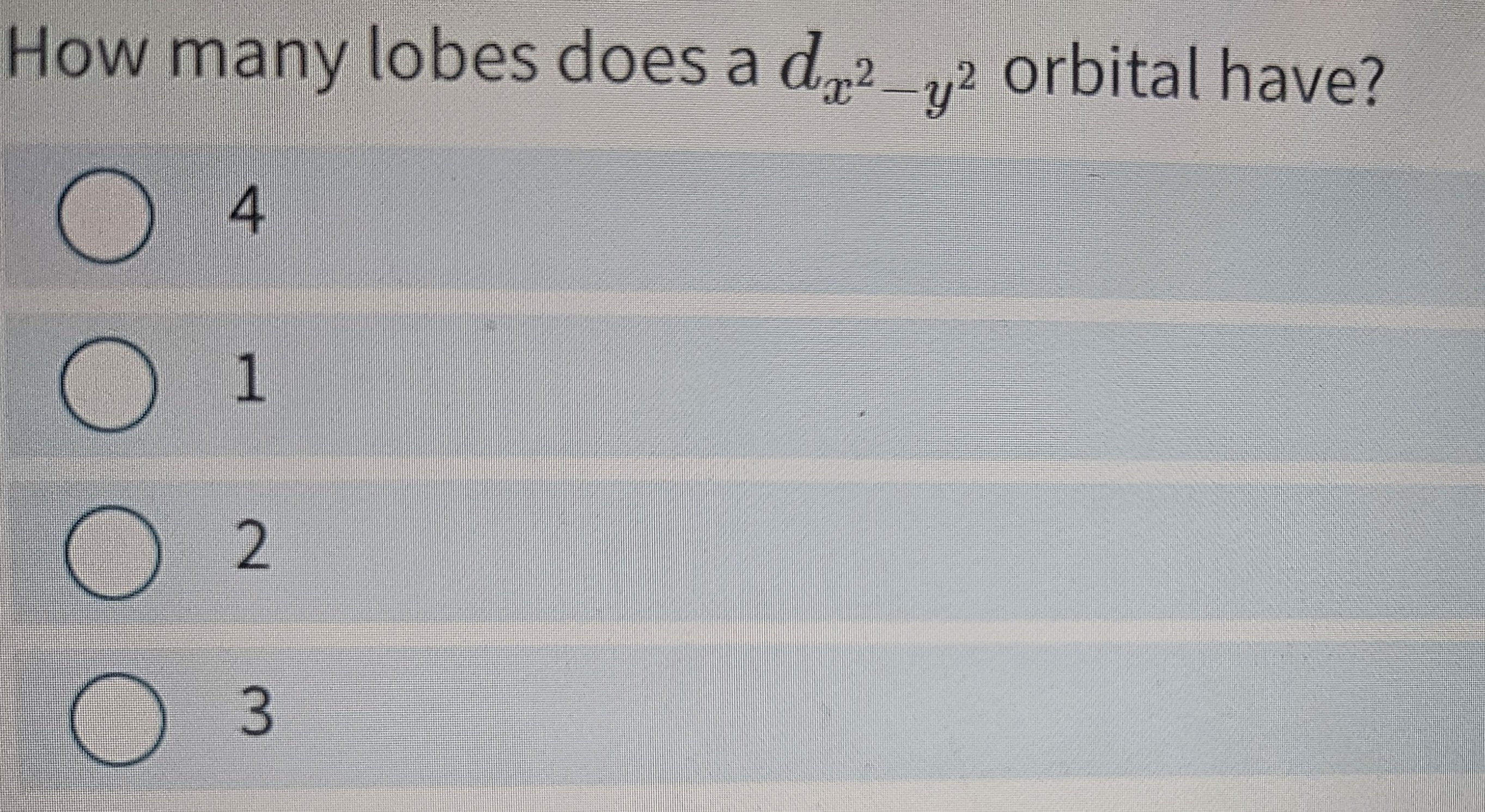 Solved How many lobes does a dx2-y2 ﻿orbital have?4123 | Chegg.com