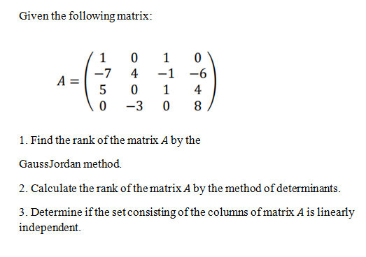 Solved Given the following matrix: A 1 -7 5 0 0 4 0 -3 1 0 | Chegg.com