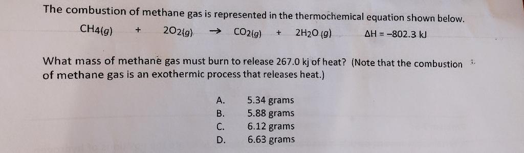 Solved CH4(g)+2O2(g)→CO2(g)+2H2O(g)ΔH=−802.3 kJ What mass of | Chegg.com