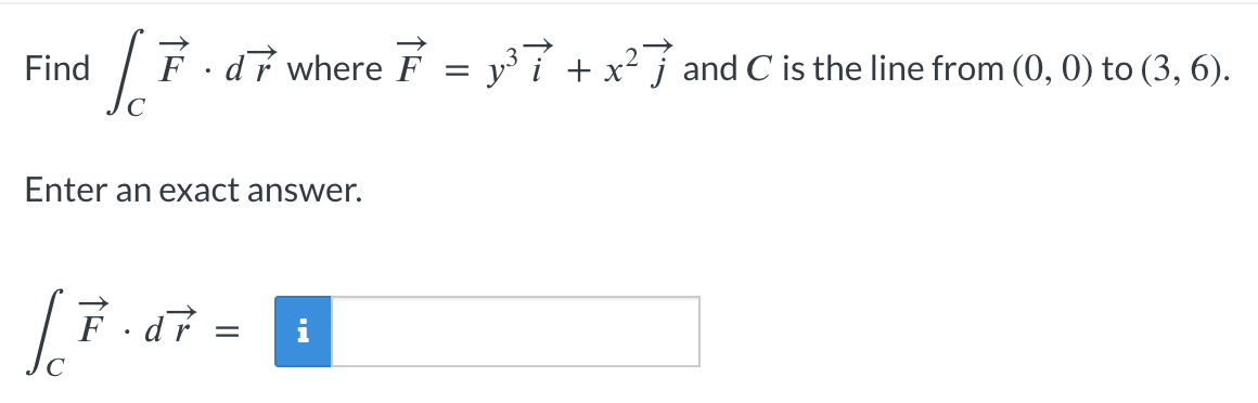 Solved Find ∫CF⋅dr where F=y3i+x2j and C is the line from | Chegg.com