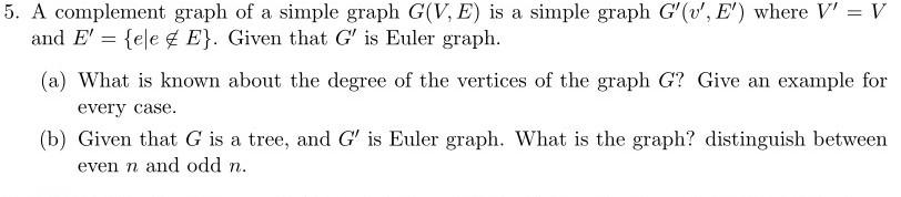 Solved 5. A complement graph of a simple graph G(V, E) is a | Chegg.com