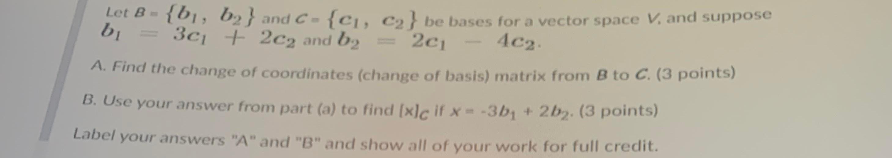 Solved 3сі Let B {b, b2} and C = {ci, c2} be bases for a | Chegg.com