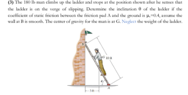 Solved (3) The 180 lb man climbs up the ladder and stops at | Chegg.com