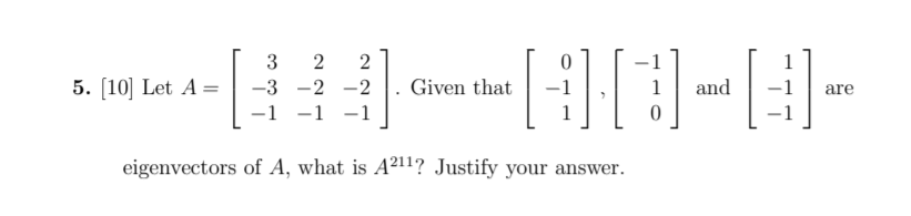 Solved: [10] Let A = 3 2 2 −3 −2 −2 −1 −1 −1 . Give... | Chegg.com