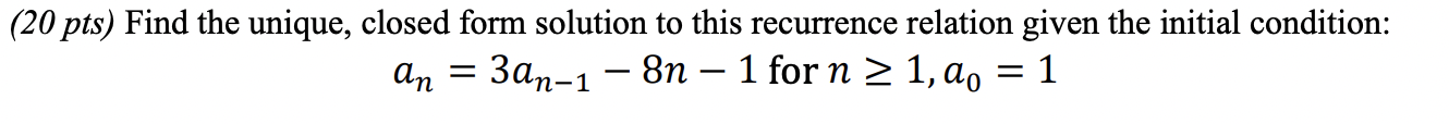 Solved (20 pts) Find the unique, closed form solution to | Chegg.com