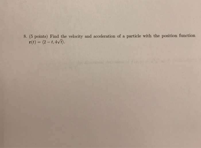 Solved 8. (5 points) Find the velocity and acceleration of a | Chegg.com