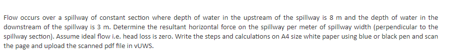 Solved Flow occurs over a spillway of constant section where | Chegg.com