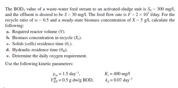 Solved The BOD5 ﻿value of ﻿a waste-water feed stream to an | Chegg.com
